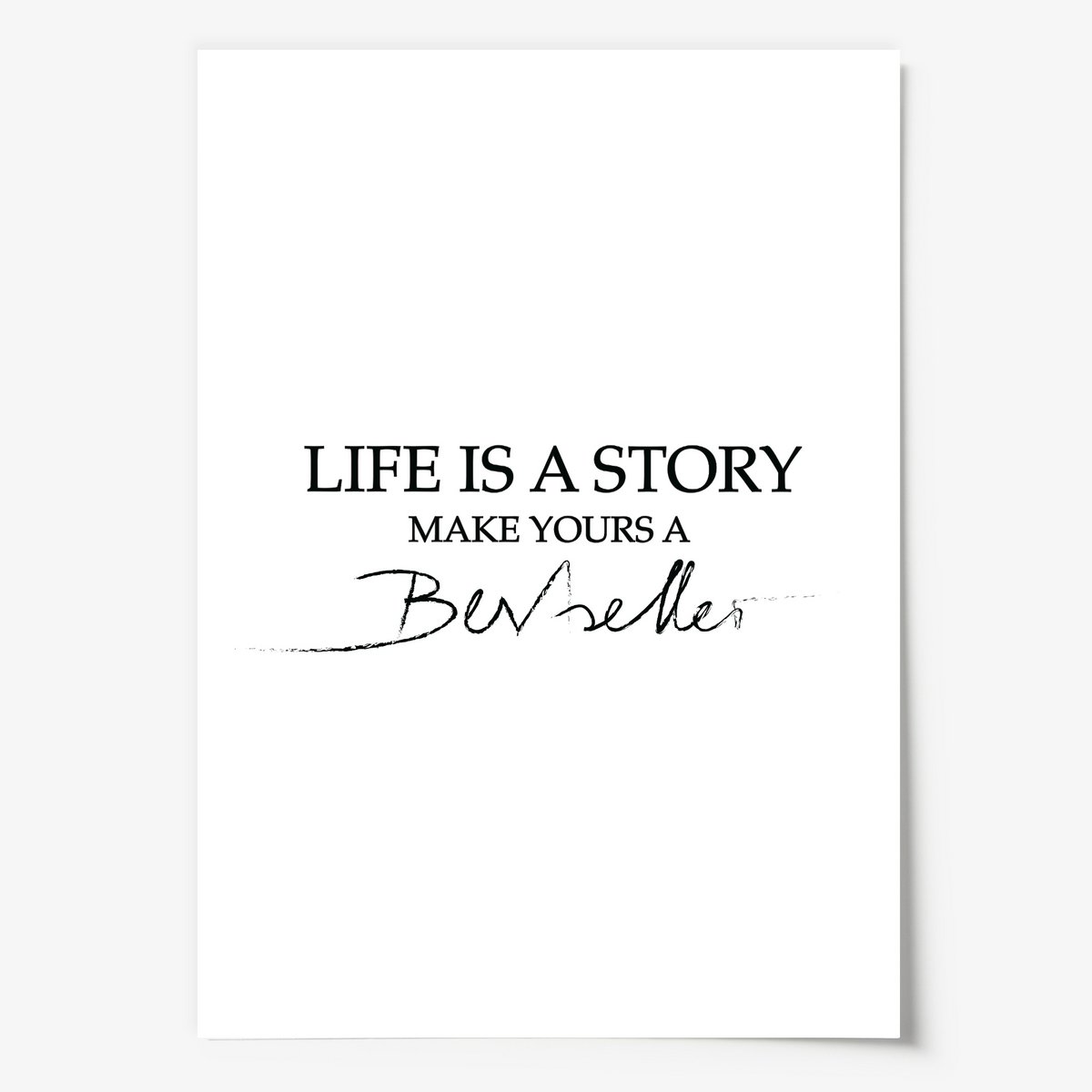 Poster: Life is a story, make yours a bestseller