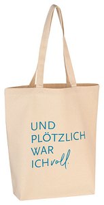 Baumwolltasche "UND PLÖTZLICH WAR ICH voll"
