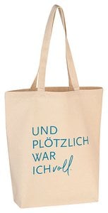 Baumwolltasche "UND PLÖTZLICH WAR ICH voll"