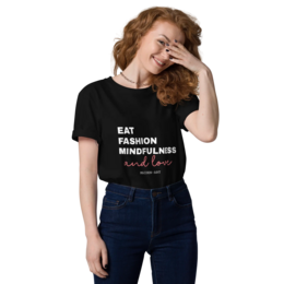 Eat, Fashion Mindfulness and Love Camiseta de algodón orgánico unisex - camiseta unisex