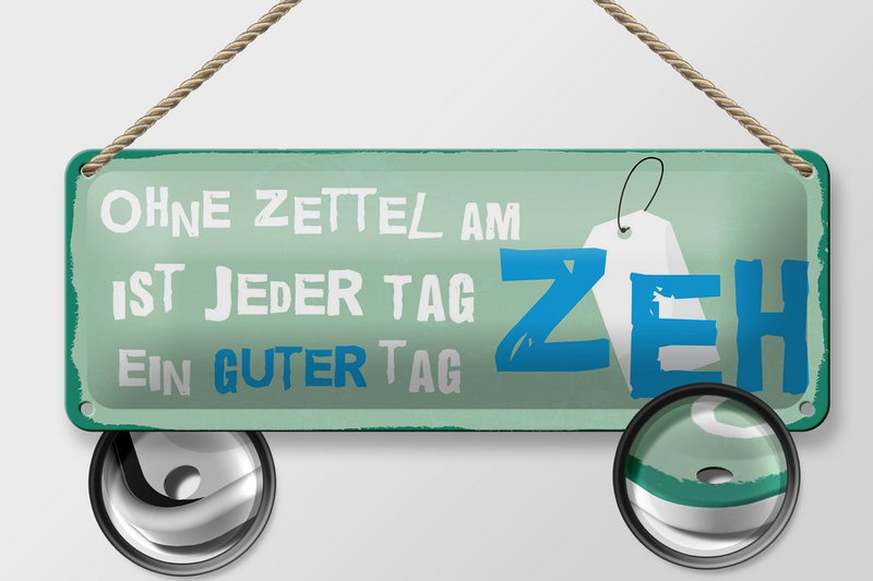 Blechschild Spruch 27x10 cm Ohne Zettel am Zeh ist jeder Tag ein guter Tag