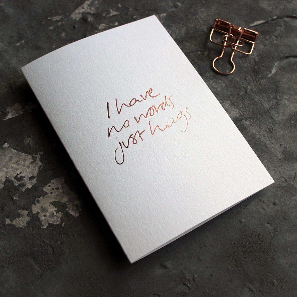 I Have No Words Just Hugs - Hand Foiled Greetings Card