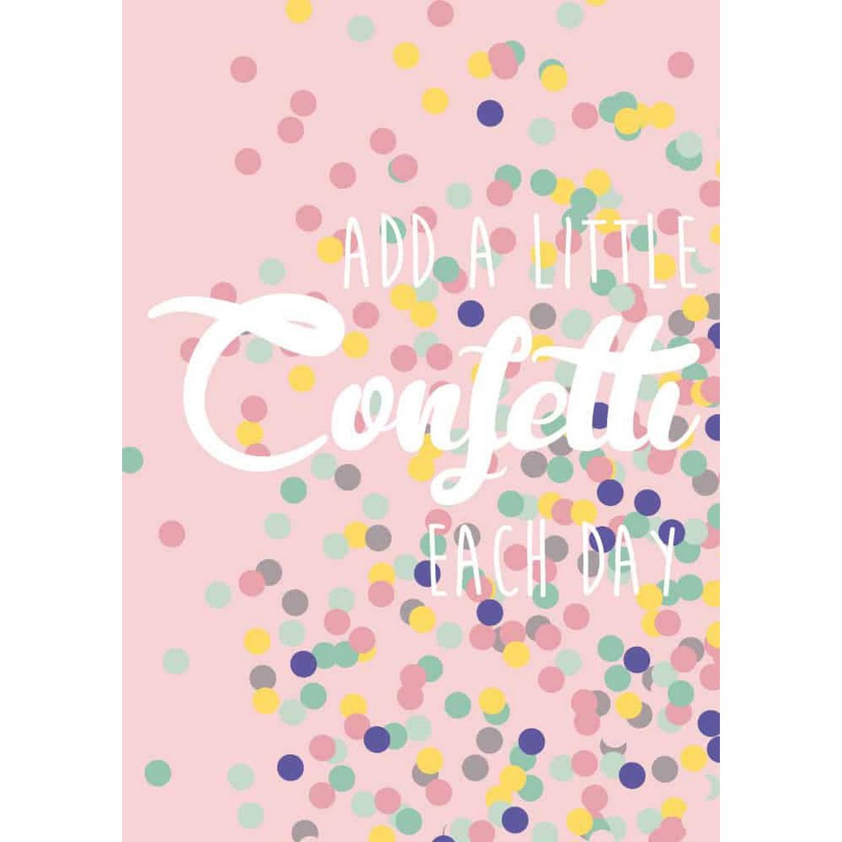 Añade un poco de confeti cada día.