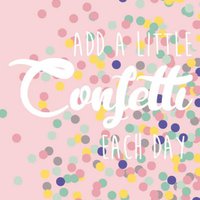 Ad a little confetti each day