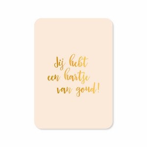 Kaart Jij hebt een hartje van goud! (met goudfolie)