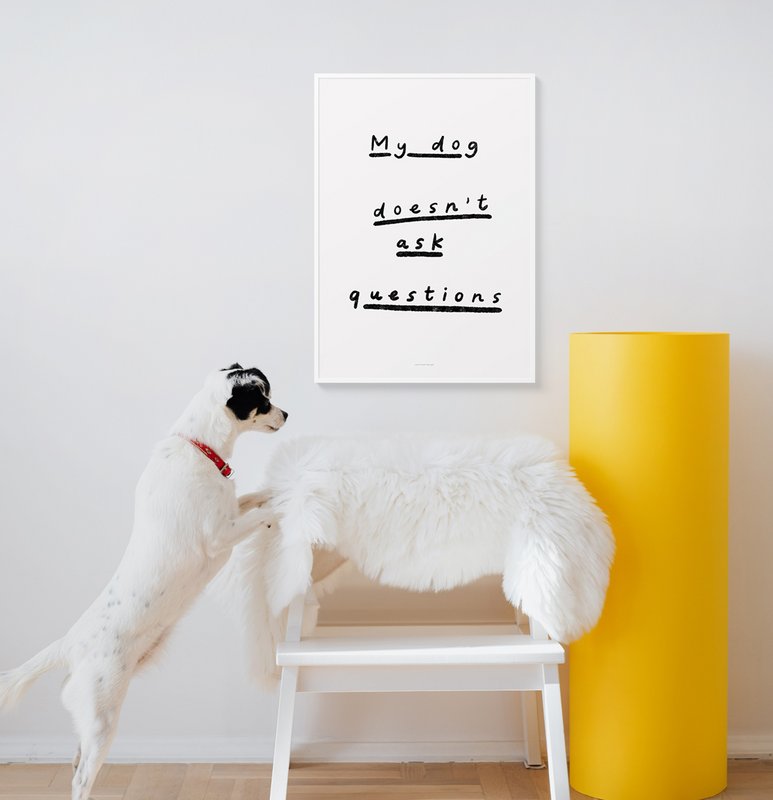Citation Wall Art Print | Mon chien ne pose pas de questions