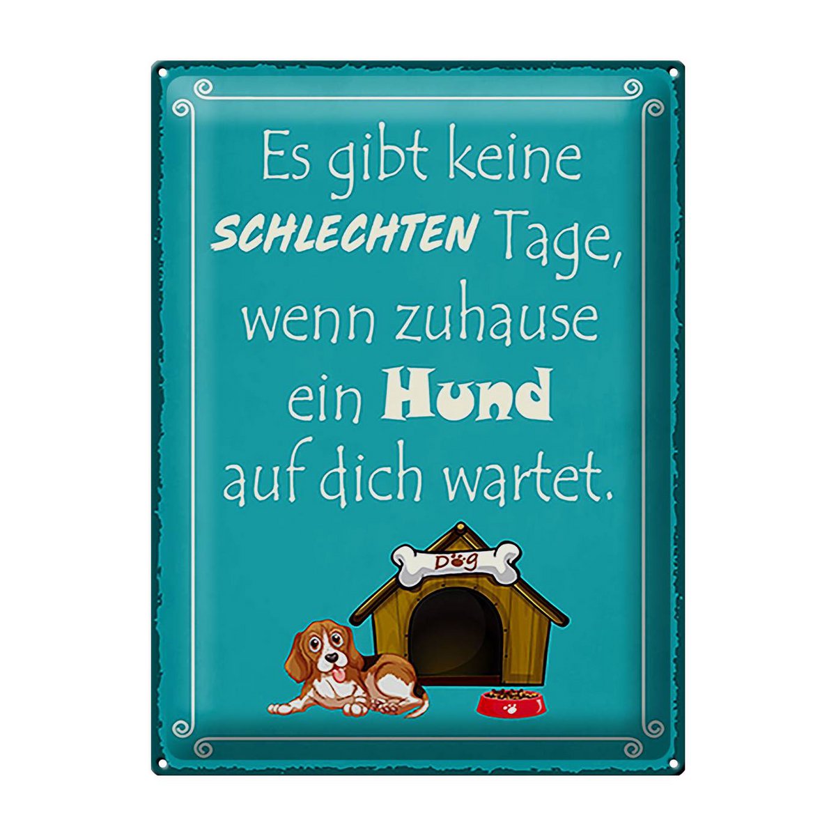 Tin sign saying 30x40cm no bad days if dog