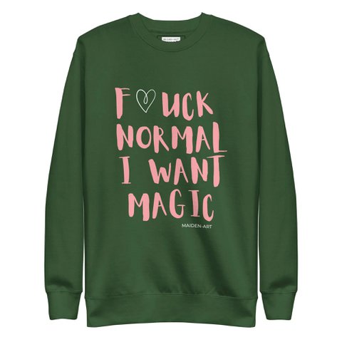 F*CK NORMAAL I WANT MAGIC Premium unisex sweatshirt