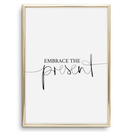 Poster: Embrace the present