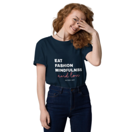 Eat, Fashion Mindfulness and Love Camiseta de algodón orgánico unisex - camiseta unisex