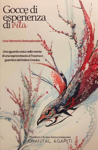 Druppels levenservaring. Een motiverend geheugen. Een unieke blik in de geest van een overlevende van het trauma en de krijger van chronische pijn. (Italiaanse editie)