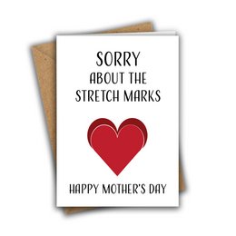 A Mother's Day card with a heart and the text "Sorry about the stretch marks. Happy Mother's Day."