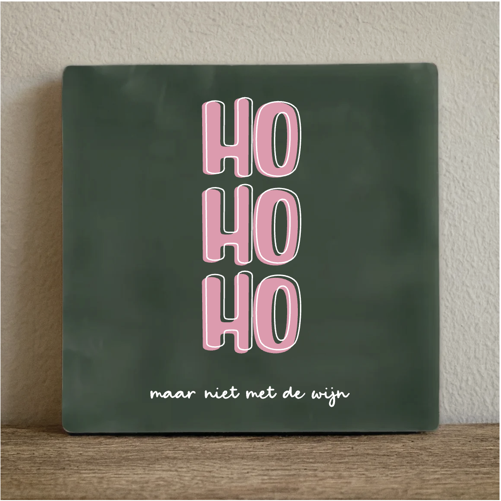 Tegeltje ho ho ho maar niet met de wijn - 10x10 cm