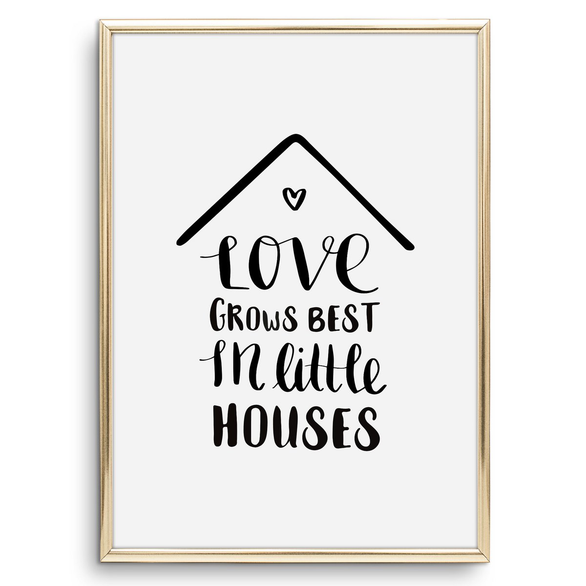 Poster: Love grows best in little houses