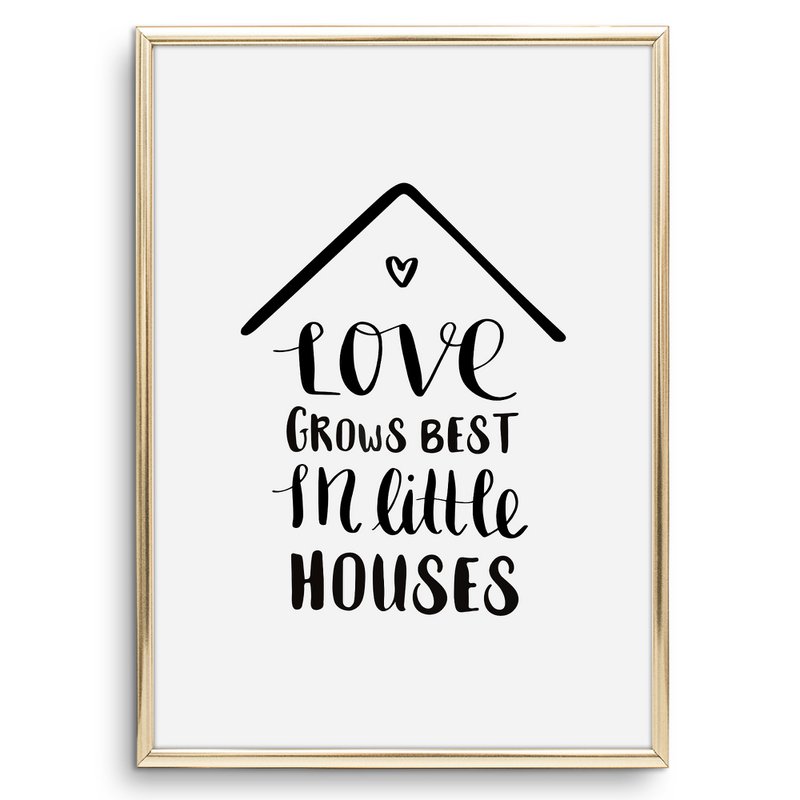 Poster: Love grows best in little houses