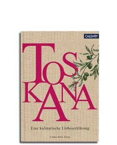 Toscane. Een culinaire liefdesverklaring