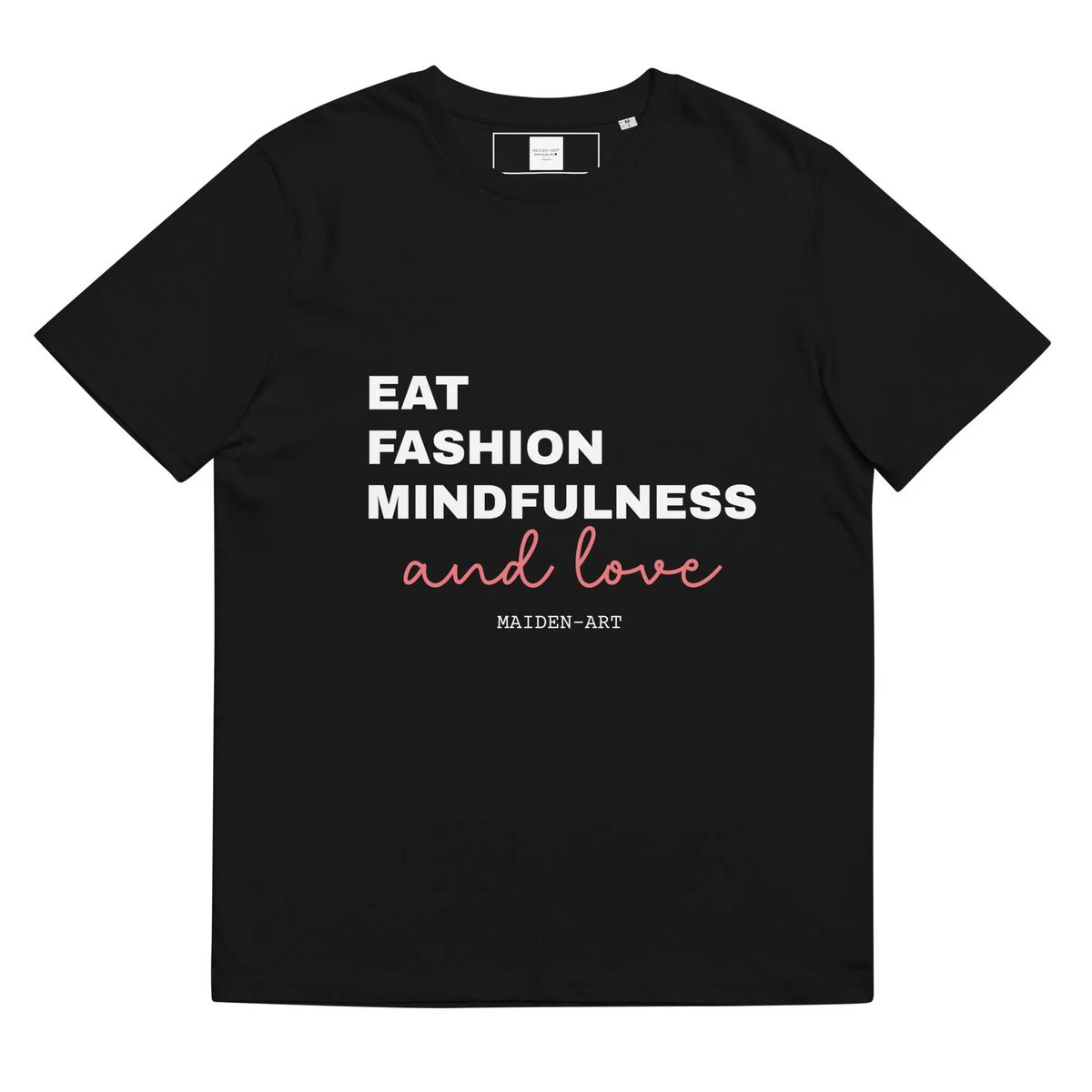 Eat, Fashion Mindfulness and Love Camiseta de algodón orgánico unisex - camiseta unisex