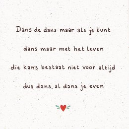 A greeting card with a Dutch text that translates to "Dance the dance, but with life" and a heart symbol.