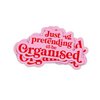 Sticker Just pretending to be organised