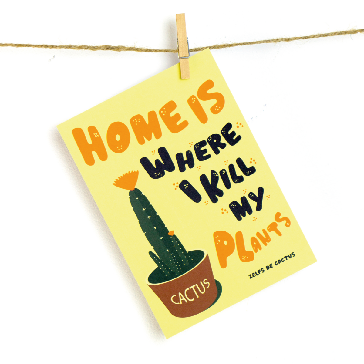 Home Is Where I Kill My Plants - Print 13x18cm