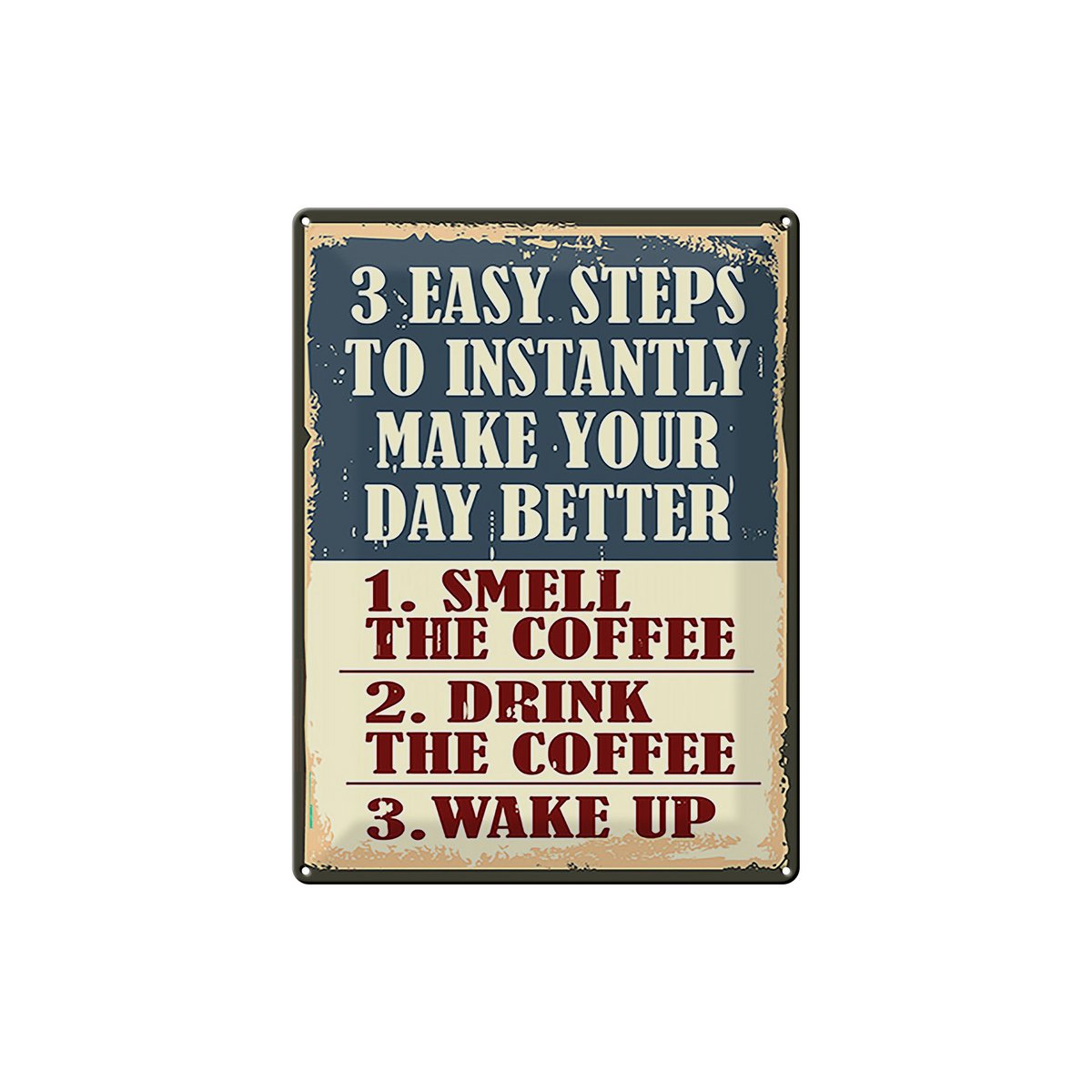 Blechschild Retro 30x40cm 3 easy steps day better Coffee