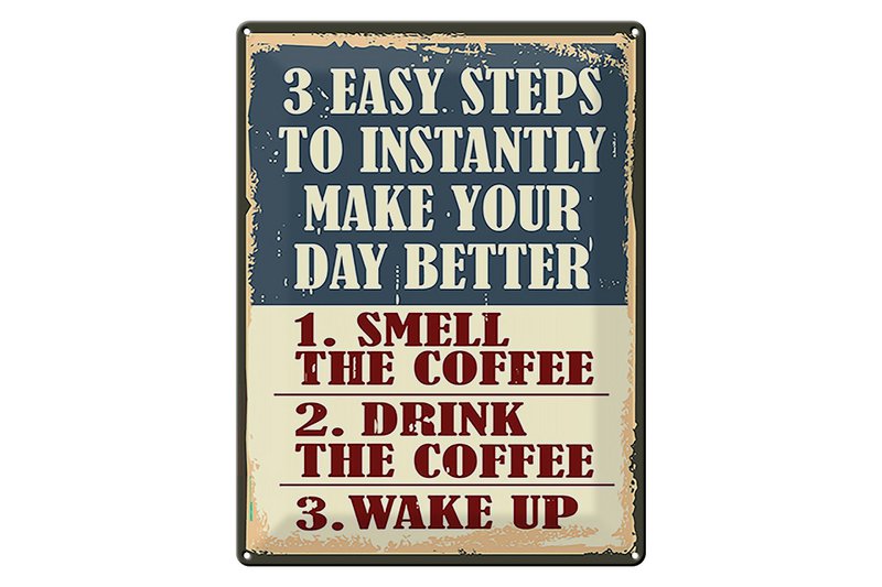 Blechschild Retro 30x40cm 3 easy steps day better Coffee
