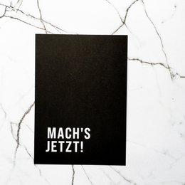Mach's jetzt