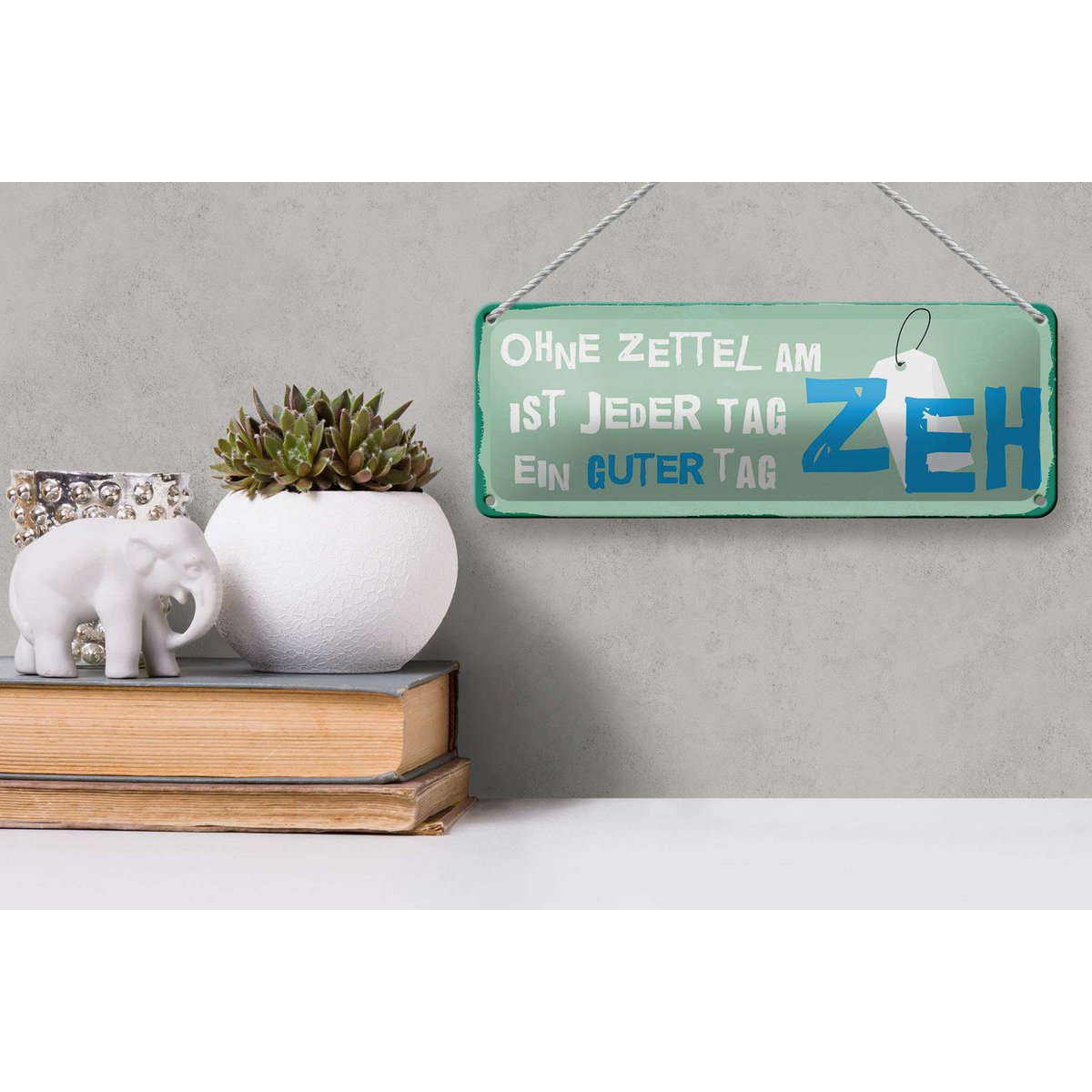 Blechschild Spruch 27x10 cm Ohne Zettel am Zeh ist jeder Tag ein guter Tag