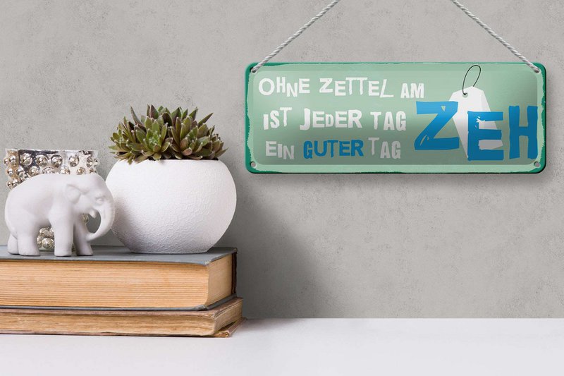 Blechschild Spruch 27x10 cm Ohne Zettel am Zeh ist jeder Tag ein guter Tag