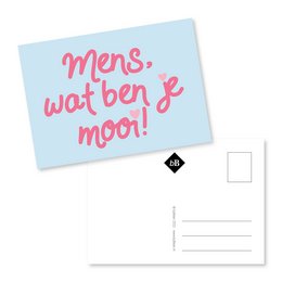 A handwritten greeting card with the text "Mens, wat ben je mooi!" (Men, how beautiful you are!) in pink lettering on a light blue background.