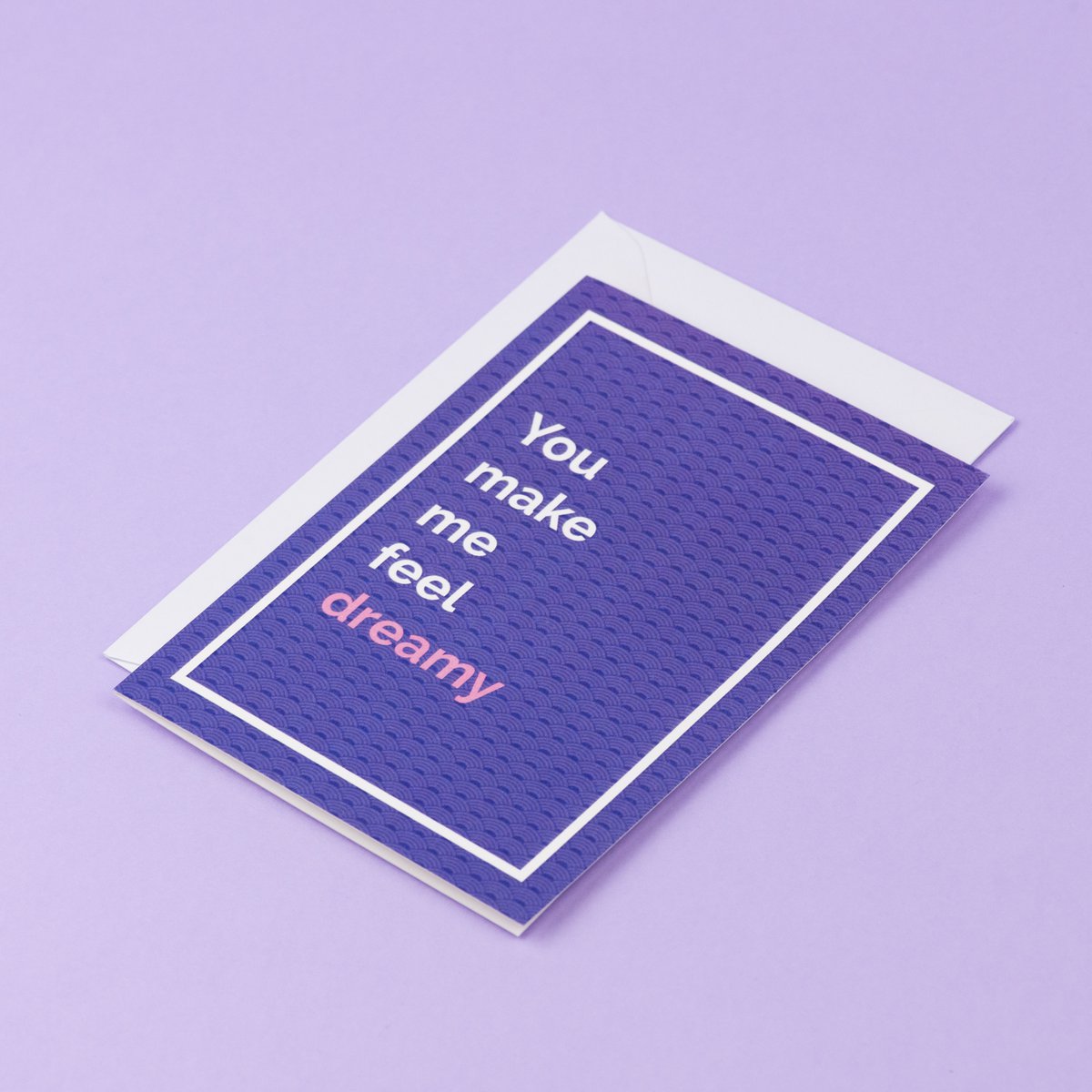 You make me feel dreamy greeting card
