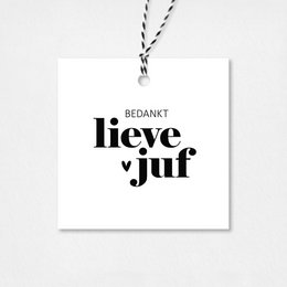  A simple, minimalist gift tag with the Dutch text "Bedankt lieve juf" which translates to "Thank you dear teacher". The tag has a black and white color scheme and a hanging string, making it suitable for gifting to teachers or other occasions.