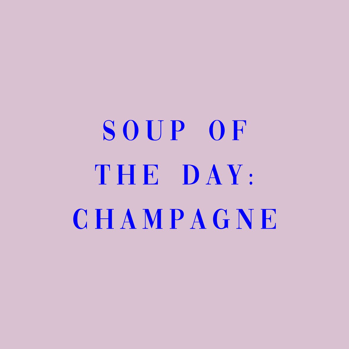 Tegletje 'Soup of the day: champagne'