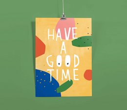 Colorful poster with the text "Have a good time" in a playful, abstract design. The poster features various shapes and patterns in vibrant colors, creating a fun and uplifting visual.
