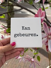 Tegeltje - Kan gebeuren.