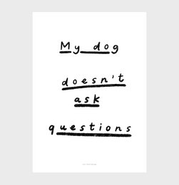Citation Wall Art Print | Mon chien ne pose pas de questions