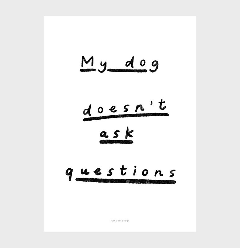 Citation Wall Art Print | Mon chien ne pose pas de questions