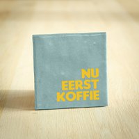 Tegeltje - Nu eerst koffie | Lichtblauw | 10x10cm