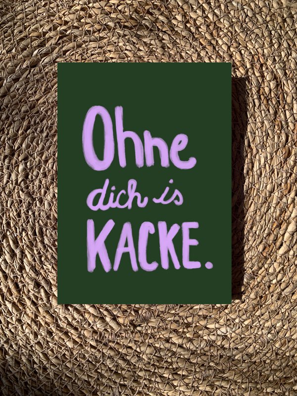 Postkarte " ohne dich is kacke „