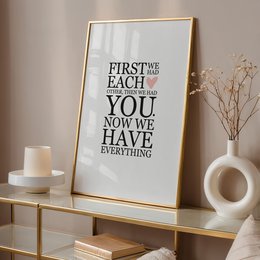 Poster: First we had each other. Then we had you. Now we have everything