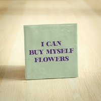 Tegeltje - I Can Buy Myself Flowers | Lichtgroen | 10x10cm
