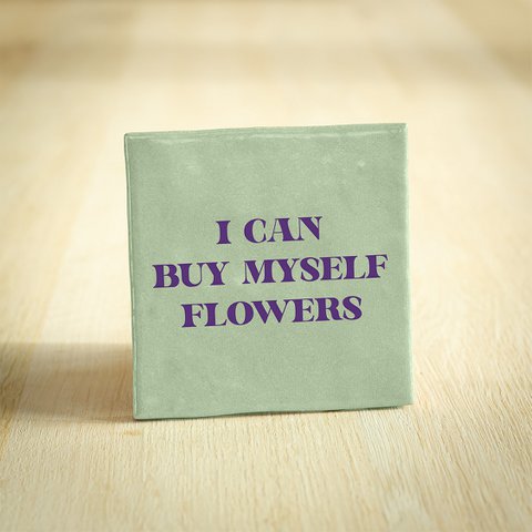 Tegeltje - I Can Buy Myself Flowers | Lichtgroen | 10x10cm