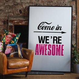 Come In We're Awesome Quote Sign Print