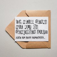 Ich weiss genau wie alt du geworden bist...