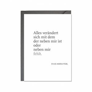 Fold up card, everything changes with whoever is next to me or who is missing next to me. Sylke-Maria Pobl