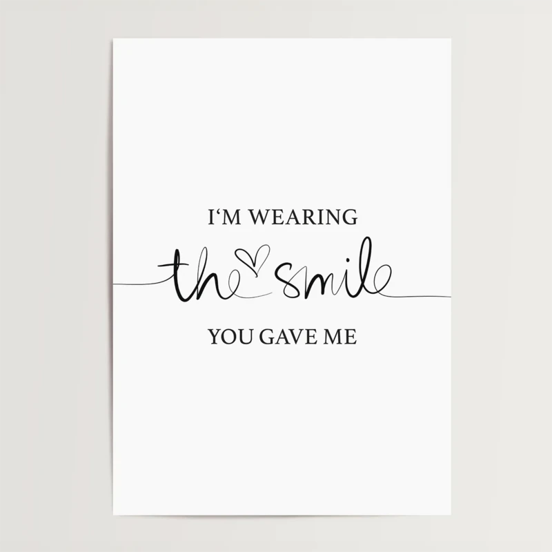 Poster: I'm wearing the smile you gave me