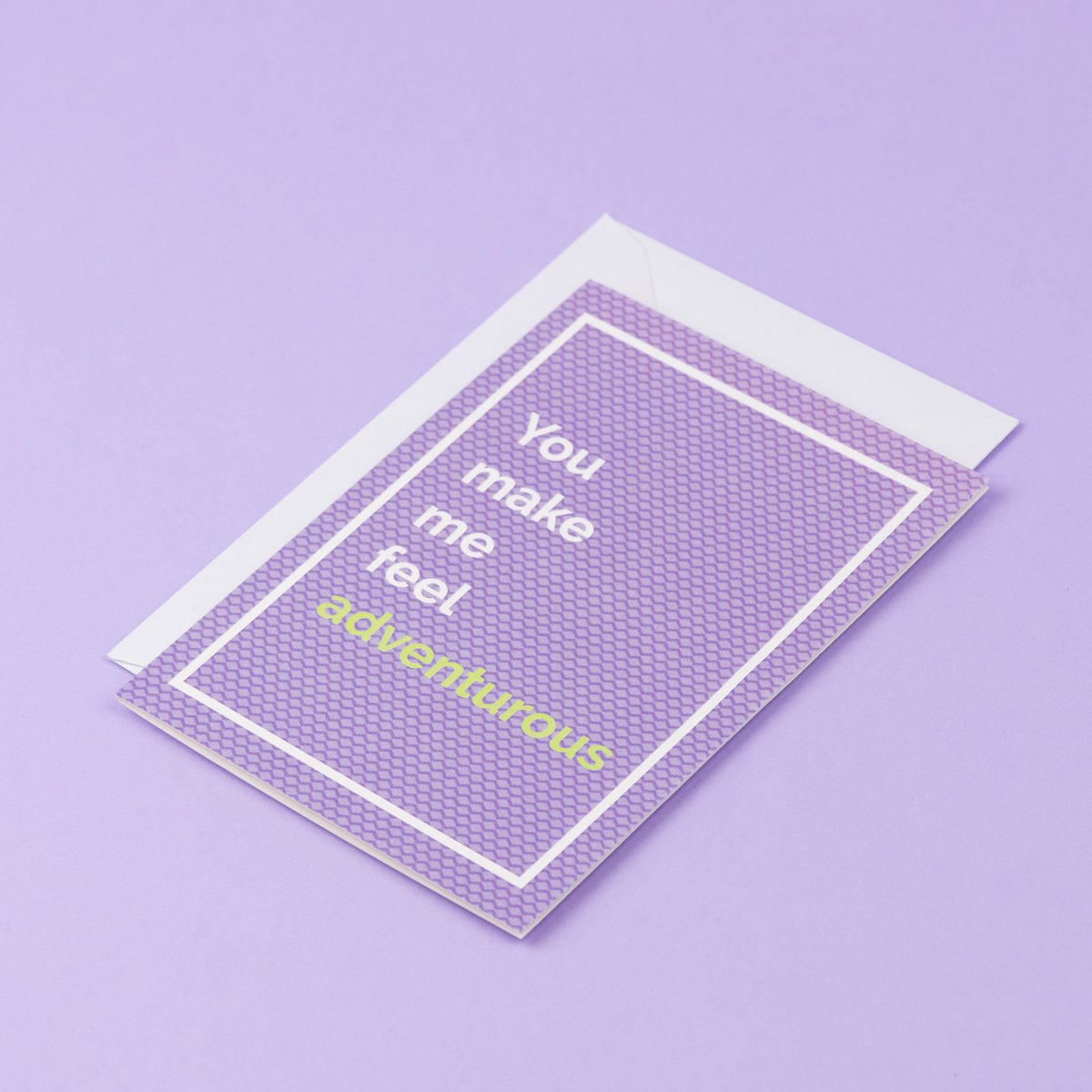 You make me feel adventurous greeting card