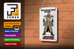Blechschild Spruch 12x18cm Ziele genug nur zu wenig Munition Schild
