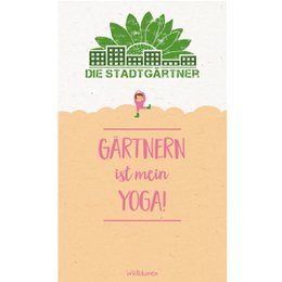 Saatgrüße - Gärtnern ist mein Yoga