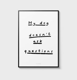 Citation Wall Art Print | Mon chien ne pose pas de questions